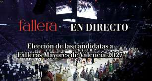 EN DIRECTO | Elección de las candidatas a Falleras Mayores de Valencia 2027